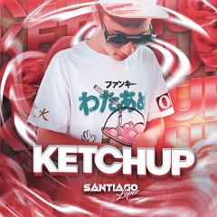 KETCHUP-SANTIAGO LOPEZ