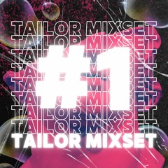 TAILOR MIXSET #1 : MY NAME IS TAILOR
