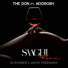 The Don Ft. Koorosh - Saaghi (Vahid Farzaneh x Dj SHOBER Remix)