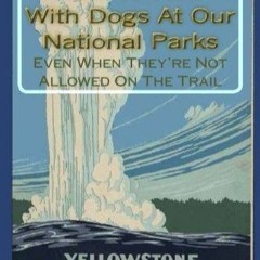 PDF/BOOK How To Hike With Dogs At Our National Parks - Even When They’re Not Allowed On