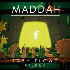 Lazy Flowz - Maddah (ft. DUA)