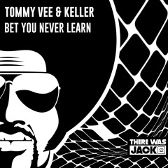 Tommy Vee & Keller - Bet You Never Learn