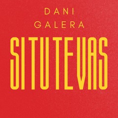 Dani Galera - Si tú te vas