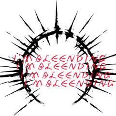 I’M BLEENDING