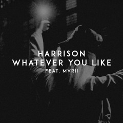 Whatever You Like (feat. MVRII)