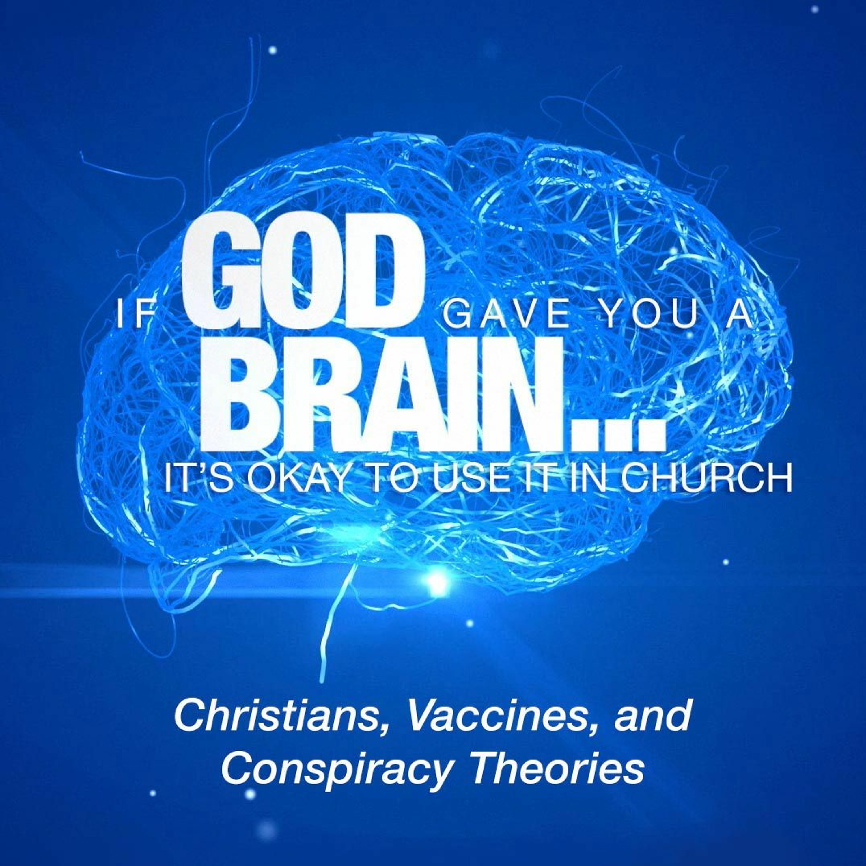 If God Gave You A Brain It's Okay To Use It In Church: Christians, Vaccines, and Conspiracy Theories episode artwork