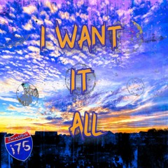I WANT IT ALL
