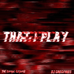 THE Tempo Torpedo, DJ GREGFRIES - That I Play