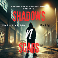 SHADOWS N SCARS (feat. K AIR by KingXxStrategic)