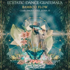 Bamboo Flow Ecstatic Dance Guatemala City 3/3/2021