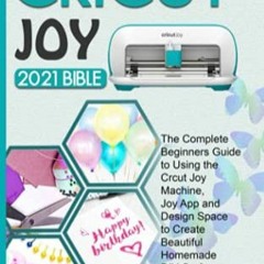 [Télécharger en format epub] CRICUT JOY 2021 BIBLE: The Complete Beginners Guide to Using the Crcu