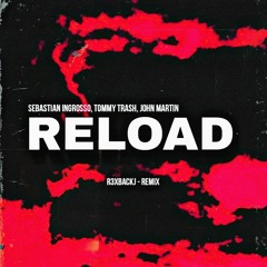 Sebastian Ingrosso, Tommy Trash, Jhon Martín - Reload (R3xbackJ  Remix)