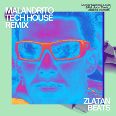 Junior Caldera, Louis Bpm, Jonh Theis,J Abdiell, Remers - MALANDRITO (Zlatan Beats Tech House Remix)
