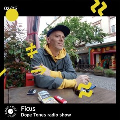 Dope Tones radio show #47 w/ Ficus - 02/05/23
