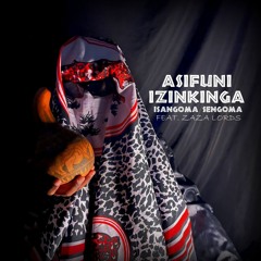 Asifuni Izinkinga (feat. Zaza Lords)