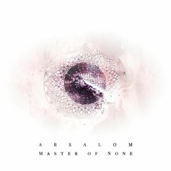 Absalom - Master of None