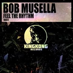 Bob Musella - Feel The Rhythm [OUT NOW]