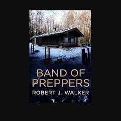 [PDF] eBOOK Read 📖 Band of Preppers: A Small Town Post Apocalypse EMP Thriller (EMP Survival in a