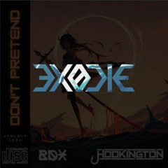 Hookington & BDX - Don't Pretend (EXODIE Remix)