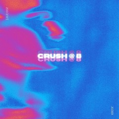 crush @ 8 [jjj]