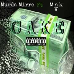 Cake Ft Mak V (@prod.Murda.Mirre)