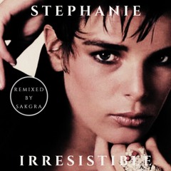 Stephanie - Irresistible (Sakgra Remix)