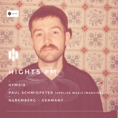 HIGHTS FM 018 / Paul Schmidpeter [Applied Magic/Marginalia]