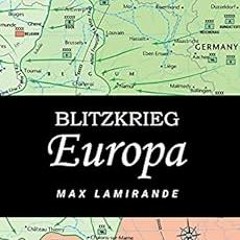 ✔️ Read Blitzkrieg Europa: Book 1 of the Blitzkrieg Alternate series by Max Lamirande