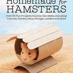 [FREE] EPUB 📂 Homemade for Hamsters: Over 20 Fun Projects Anyone Can Make, Including
