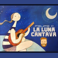 Felipe C - La Luna Cantava