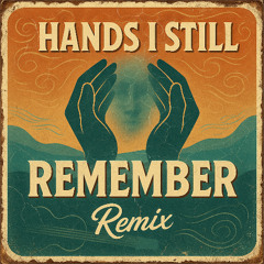 Hands I Still Remember