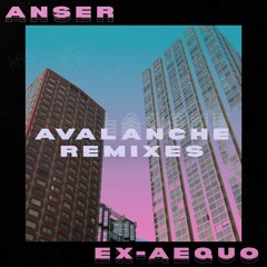 ANSER ft. EX-AEQUO - AVALANCHE [TAMBOUR BATTANT REMIX]