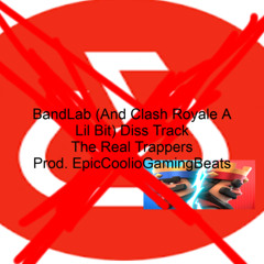 BandLab (And Kinda Clash Royale Too) Diss Track
