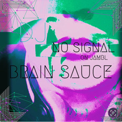No Signal - (DJ) Brain Sauce