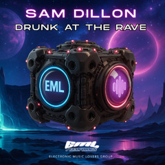 Sam Dillon - Drunk At The Rave [EML Recordings] - Hard Techno