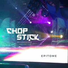 ChopStick! @ EPITOME 08.10.22