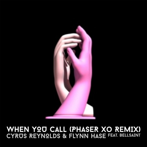 When You Call (PHASER XO Remix) - Cyrus Reynolds & Flynn Hass Feat. Bellsaint