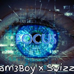 Focus - Gam3Boy Feat. Swizzy (prod. beatsbyht)