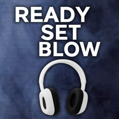 Ready Set Blow - Ep. 242 Ask Us Anything #7