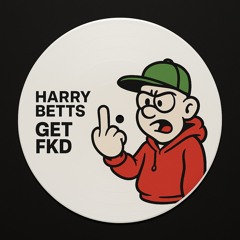 Harry Betts - Get Fkd [FREE DL]