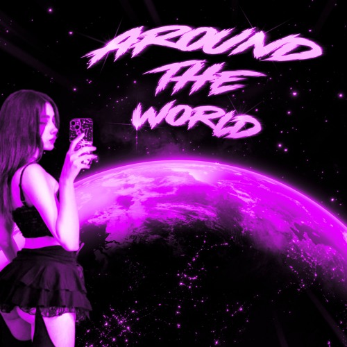 AROUND THE WORLD (Slowed)