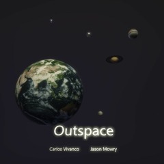 Outspace by Carlos Vivanco & Jason Mowry