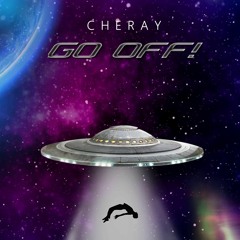 Cheray - GO OFF! Feat. AudioHeartbeat & Gatormann