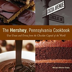 GET [KINDLE PDF EBOOK EPUB] Hershey, Pennsylvania Cookbook: Fun Treats And Trivia From The Chocolate