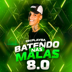 Batendo nas Malas 8.0: Botada Perversa / Sem Sentimento / Tenho Mel na Xereca / Piroca Quente / Só Penetrada / Socada Bruta / Mete Meu Bandido / Senta Pros Cria de Fura / Botada do Bandido