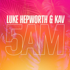 Luke Hepworth & KAV - 5AM