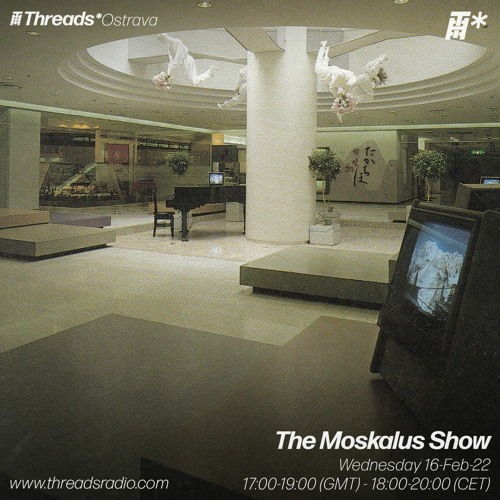 16/02/2022 - The Moskalus Show On Threads Radio