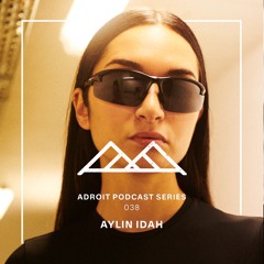 Adroit Podcast Series #038 Aylin Idah