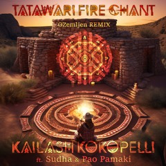 Kailash Kokopelli - Tatawari Firechant (OZemljen RMX)