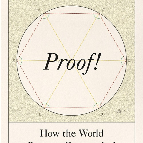 Proof!: How the World Became Geometrical